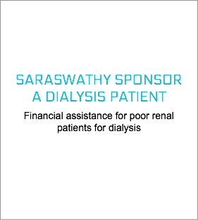 SARASWATHY SPONSOR A DIALYSIS PATIENT Financial assistance for poor renal patients for dialysis