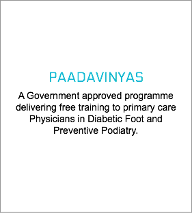  PAADAVINYAS A Government approved programme delivering free training to primary care Physicians in Diabetic Foot and Preventive Podiatry.